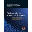 Tratamento de Canais Radiculares - Avanços Tecnológicos de uma Endodontia Minimamente Invasiva e Reparadora -  Mário Roberto Leonardo; Renato de Toledo Leonardo - 2012